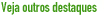 Veja outros destaques.